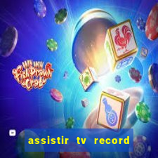 assistir tv record ao vivo